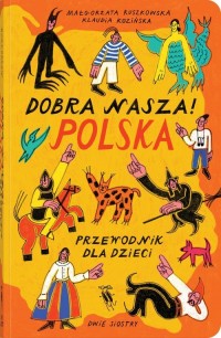Dobra nasza! Polska przewodnik - okładka książki