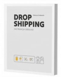 Dropshipping. Instrukcja Obsługi - okładka książki