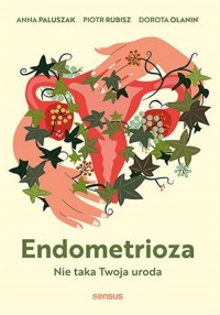 Endometrioza Nie taka Twoja uroda - okładka książki