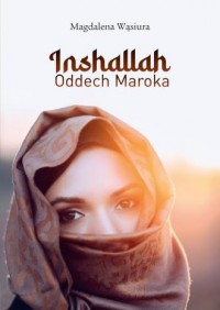 Inshallah Oddech Maroka - okładka książki