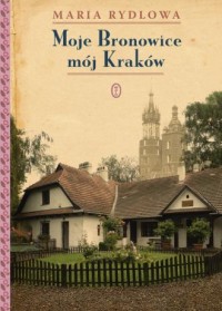 Moje Bronowice mój Kraków - okładka książki
