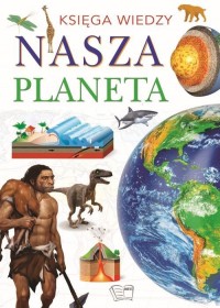 Nasza Planeta. Księga Wiedzy - okładka książki