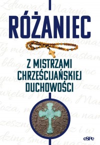 Różaniec z mistrzami chrześcijańskiej - okładka książki