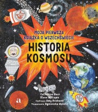 Historia kosmosu. Moja pierwsza - okładka książki