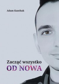 Zacząć wszystko od nowa. Zacząć - okładka książki