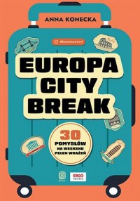 Europa city break. 30 pomysłów - okładka książki
