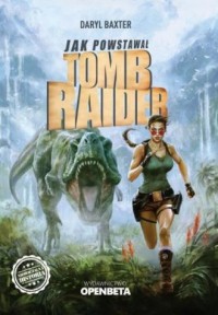 Jak powstawał Tomb Raider - okładka książki