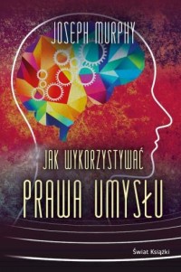 Jak wykorzystywać prawa umysłu - okładka książki