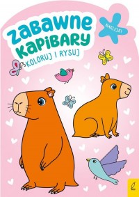 Koloruj i rysuj Zabawne kapibary - okładka książki