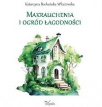 Makrauchenia i ogród łagodności - okładka książki