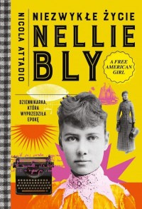 Niezwykłe życie Nellie Bly. Dziennikarka, - okładka książki