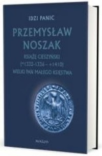 Przemysław Noszak. Książę cieszyński - okładka książki