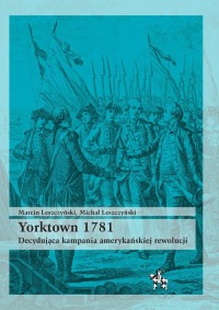 Yorktown 1781. Decydująca kampania - okładka książki