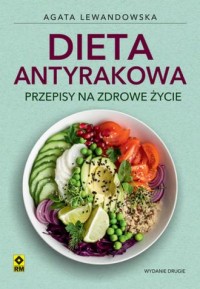 Dieta antyrakowa Przepisy na zdrowe - okładka książki