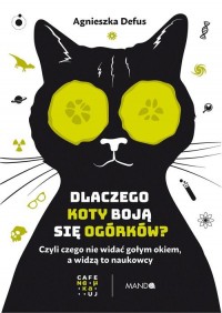 Dlaczego koty boją się ogórków? - okładka książki