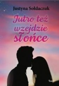 Jutro też wzejdzie słońce. Tom - okładka książki