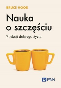 Nauka o szczęściu. 7 lekcji dobrego - okładka książki