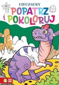 Popatrz i pokoloruj Dinozaury - okładka książki