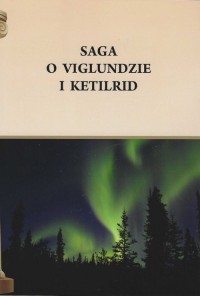 Saga o Viglundzie i Ketilrid - okładka książki
