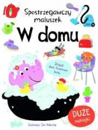 Spostrzegawszy maluszek. W domu - okładka książki