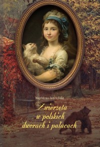 Zwierzęta w polskich dworach i - okładka książki