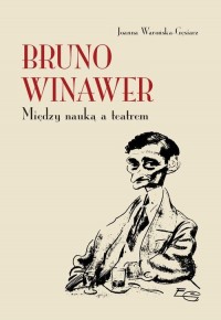 Bruno Winawer. Między nauką a teatrem - okładka książki