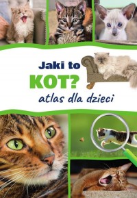 Jaki to kot? Atlas dla dzieci - okładka książki