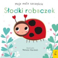 Moje małe szczęście Słodki robaczek - okładka książki