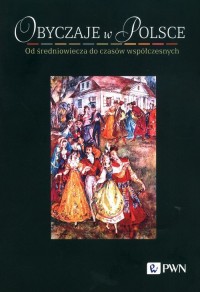 Obyczaje w Polsce. Od średniowiecza - okładka książki