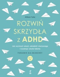 Rozwiń skrzydła z ADHD. Jak wyciszyć - okładka książki