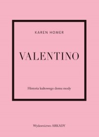 Valentino. Historia kultowego domu - okładka książki