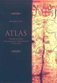 Atlas Kościoła łacińskiego w Rzeczpospolitej - okładka książki