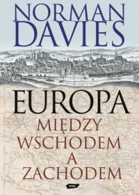 Europa między Wschodem a Zachodem - okładka książki