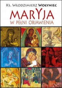 Maryja w pełni objawienia - okładka książki