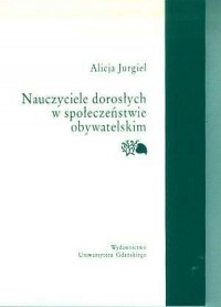 Nauczyciele dorosłych w społeczeństwie - okładka książki