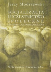 Socjalizacja i uczestnictwo społeczne. - okładka książki