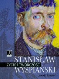 Stanisław Wyspiański. Życie i twórczość - okładka książki