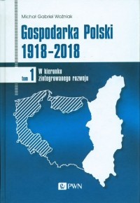 Gospodarka Polski 1918-2018. Tom - okładka książki