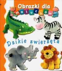Obrazki dla maluchów - Dzikie zwierzęta - okładka książki