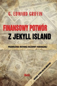 Finansowy potwór z Jekyll Island - okładka książki
