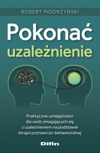 Pokonać uzależnienie. Praktyczne - okładka książki