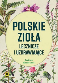 Polskie zioła lecznicze i uzdrawiające - okładka książki