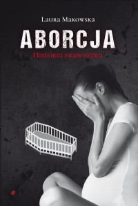 Aborcja. Historia prawdziwa - okładka książki