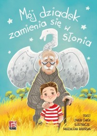 Mój dziadek zamienia się w słonia - okładka książki