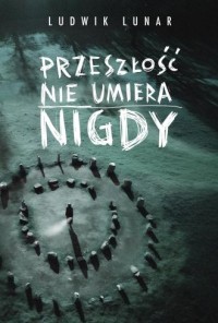 Przeszłość nie umiera nigdy - okładka książki