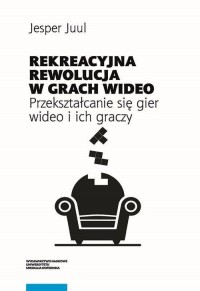 Rekreacyjna rewolucja w grach wideo. - okładka książki