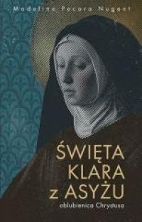 Święta Klara z Asyżu - oblubienica - okładka książki