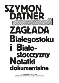 Zagłada Białegostoku i Białostocczyzny. - okładka książki