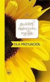 Bukiet dobrych myśli - dla przyjaciół - okładka książki