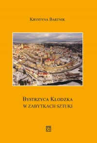 Bystrzyca Kłodzka w zabytkach sztuki - okładka książki